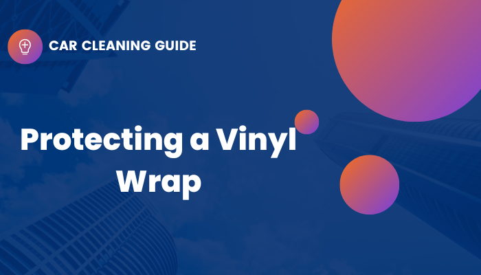 header image that says protecting a vinyl wrap in white text