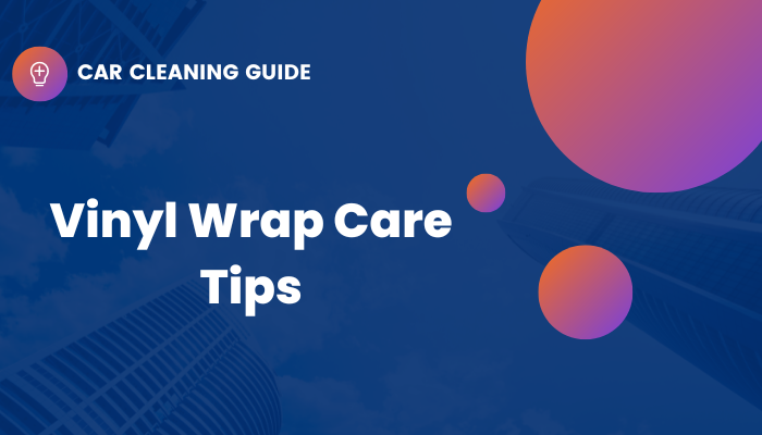 header image that says "vinyl wrap care tips"