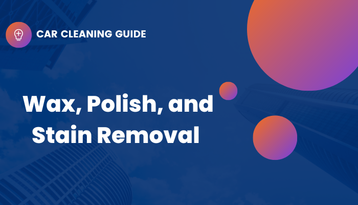 header image that says "wax, polish, and stain removal" in white text