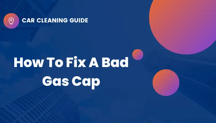 How To Fix A Bad Gas Cap Header Image