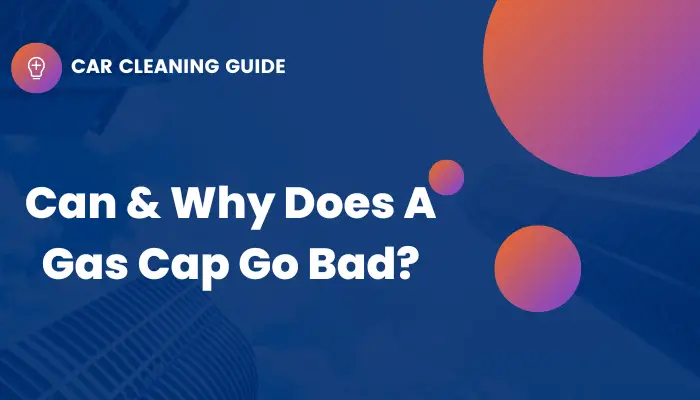 Why Do Gas Caps Go Bad? header image
