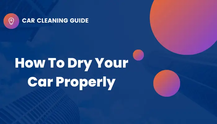 banner image that says "how to dry your car properly" in white text