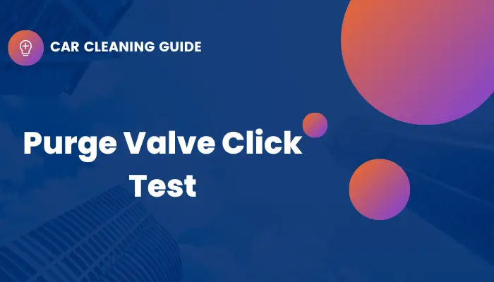header image that says "purge valve click test" in white text